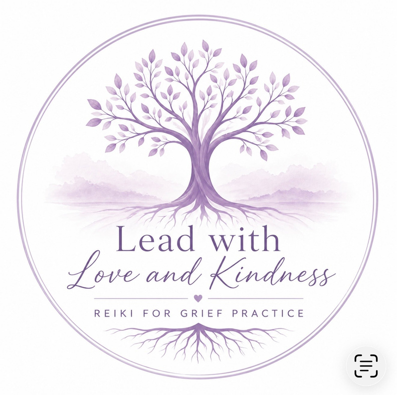 Lead with Love and Kindness — Reiki for Grief Practice